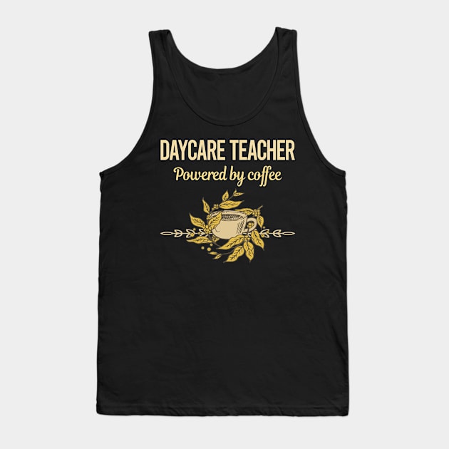 Powered By Coffee Daycare Teacher Tank Top by lainetexterbxe49